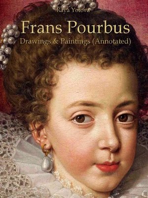 cover image of Frans Pourbus--Drawings & Paintings (Annotated)